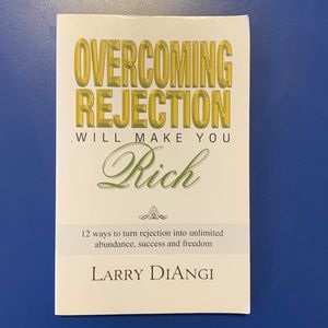 Overcoming Rejection Will Make You Rick by Larry DiAngi paperback book